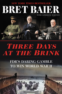Image for Three Days at the Brink: FDR's Daring Gamble to Win World War II (Three Days Series)