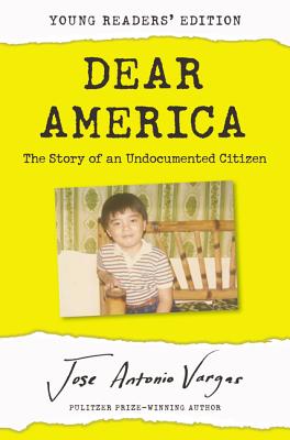 Dear America: Young Readers Edition: The Story of an Undocumented Citizen