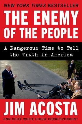 Image for The Enemy of the People: A Dangerous Time to Tell the Truth in America