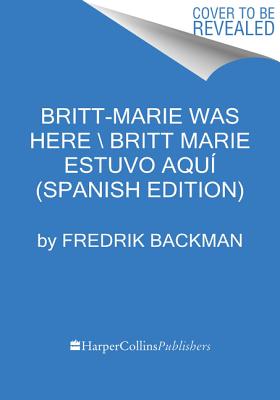 Image for Britt-Marie Was Here Britt-Marie estuvo aquí (Spanish edition)