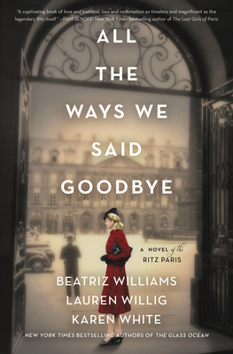 Image for All the Ways We Said Goodbye: A Novel of the Ritz Paris