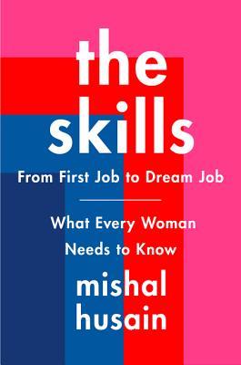 The Skills: From First Job to Dream JobWhat Every Woman Needs to Know