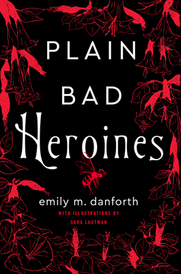 Plain Bad Heroines: A Novel