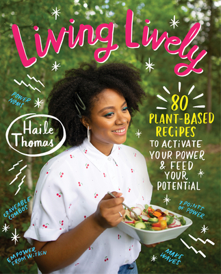 Image for Living Lively: 80 Plant-Based Recipes to Activate Your Power and Feed Your Potential
