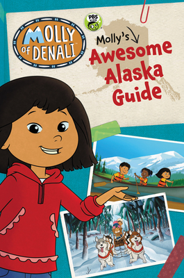 Image for Molly of Denali: Molly's Awesome Alaska Guide Molly of Denali: Molly's Awesome Alaska Guide