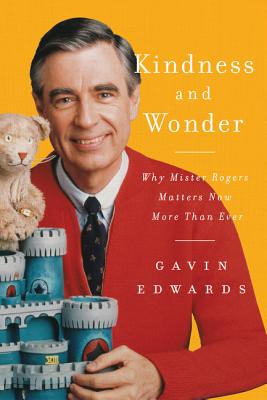 Image for Kindness and Wonder: Why Mister Rogers Matters Now More Than Ever