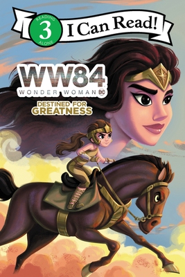 Image for Wonder Woman 1984: Destined for Greatness (I Can Read Level 3) Wonder Woman 1984: Destined for Greatness (I Can Read Level 3)