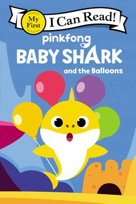 Baby Shark: Baby Shark and the Balloons (My First I Can Read)