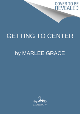Image for Getting to Center: Pathways to Finding Yourself Within the Great Unknown Getting to Center: Pathways to Finding Yourself Within the Great Unknown