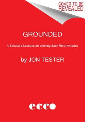 Grounded: A Senator's Lessons on Winning Back Rural America