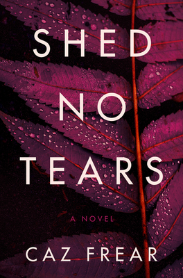 SHED NO TEARS: A NOVEL
