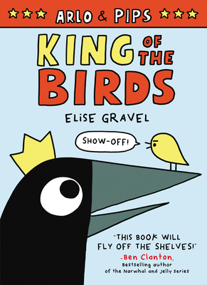 Image for Arlo & Pips: King of the Birds (Arlo & Pips, 1) Arlo & Pips: King of the Birds (Arlo & Pips, 1)