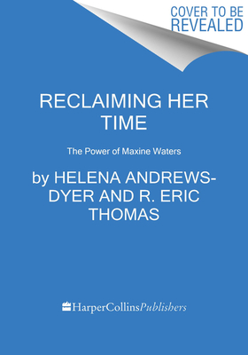 Image for Reclaiming Her Time: The Power of Maxine Waters