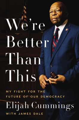 Image for WE'RE BETTER THAN THIS: MY FIGHT FOR THE FUTURE OF OUR DEMOCRACY