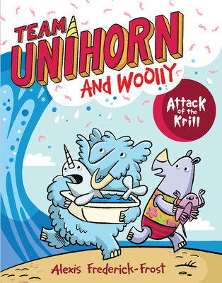 Team Unihorn and Woolly #1: Attack of the Krill: A Graphic Novel