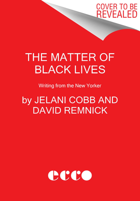 The Matter of Black Lives: Writing from the New Yorker
