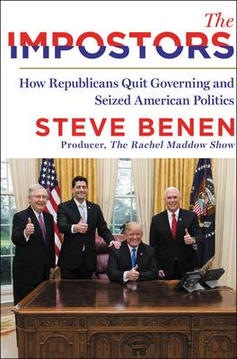 Image for The Impostors: How Republicans Quit Governing and Seized American Politics