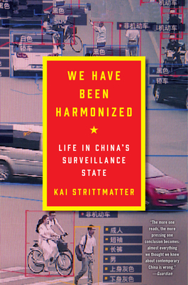 We Have Been Harmonized: Life in China's Surveillance State