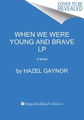 When We Were Young & Brave: A Novel