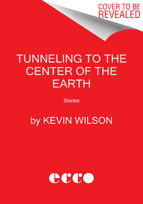 Tunneling to the Center of the Earth: Stories (Art of the Story)