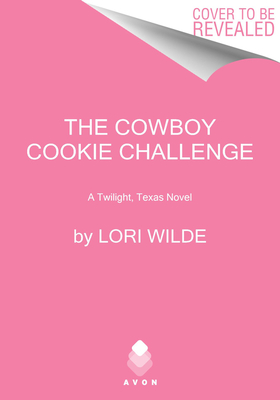The Cowboy Cookie Challenge: A Twilight, Texas Novel (Twilight, Texas, 13)