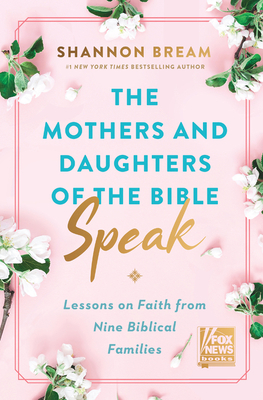 Image for The Mothers and Daughters of the Bible Speak: Lessons on Faith from Nine Biblical Families