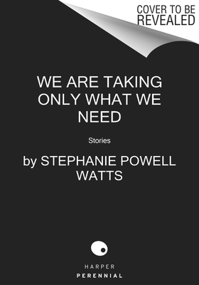 We Are Taking Only What We Need: Stories (Harper Perennial Olive Editions)