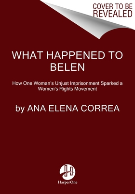 What Happened to Beln: The Unjust Imprisonment That Sparked a Women's Rights Movement