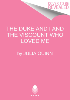 Duke and I and the Viscount Who Loved Me: Bridgerton Collector's Edition