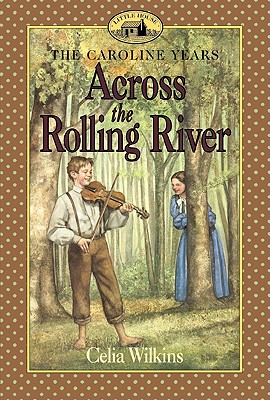 ACROSS THE ROLLING RIVER The Caroline Years