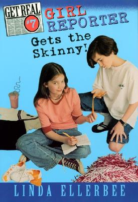 Image for Girl Reporter Gets the Skinny (Get Real, No. 7) Girl Reporter Gets the Skinny (Get Real, No. 7)