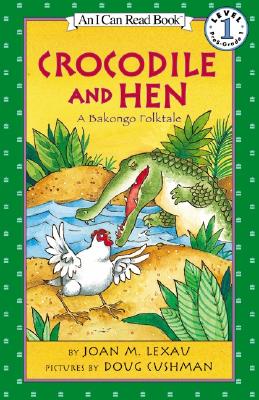 Image for Crocodile and Hen: A Bakongo Folktale (I Can Read Level 1) Crocodile and Hen: A Bakongo Folktale (I Can Read Level 1)