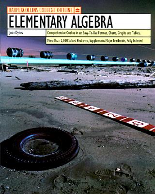 HarperCollins College Outline Elementary Algebra (HARPERCOLLINS COLLEGE OUTLINE SERIES)