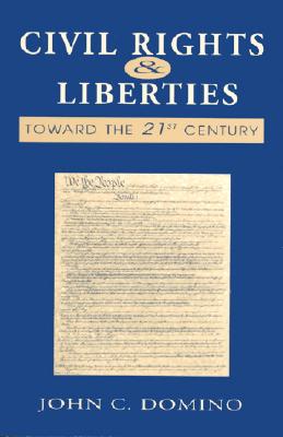 Civil Rights and Liberties; Civil Rights and Liberties Toward the Twenty-First Century
