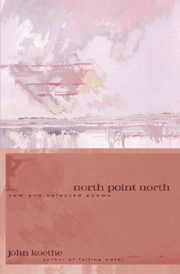 Image for North Point North: New and Selected Poems North Point North: New and Selected Poems