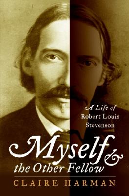 Myself and the Other Fellow: A Life of Robert Louis Stevenson