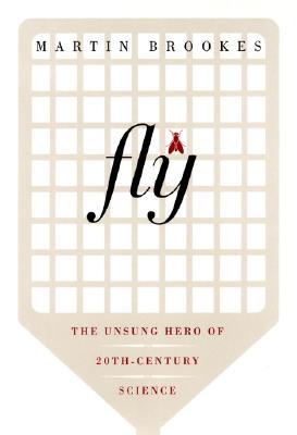 Fly: The Unsung Hero of Twentieth Century Science