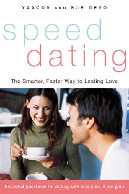 Speed Dating: The Smarter, Faster Way to Lasting Love