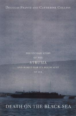 Death on the Black Sea: The Untold Story of the 'Struma' and World War II's Holocaust at Sea