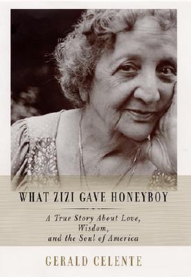 What Zizi Gave Honeyboy: A True Story About Love, Wisdom, and the Soul of America