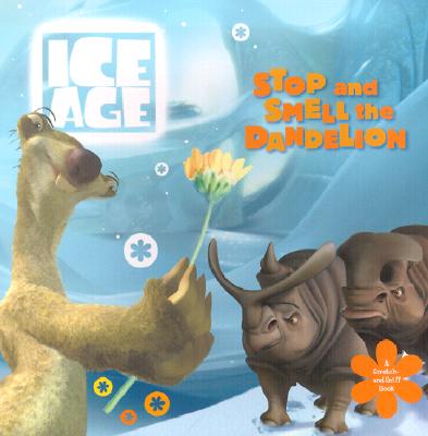 Ice Age: Stop and Smell the Dandelion (A Scratch-and-Sniff Book)