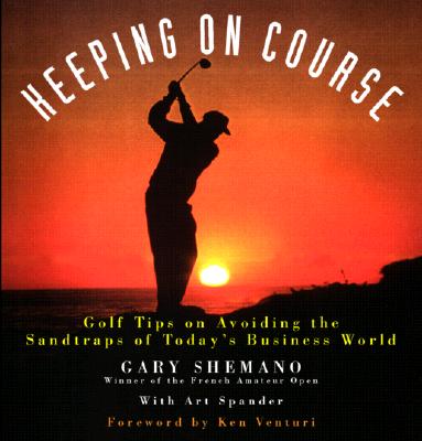 Keeping on Course: Golf Tips on Avoiding the Sandtraps of Today's Business World