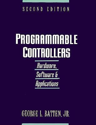 Programmable Controllers: Hardware, Software, and Applications