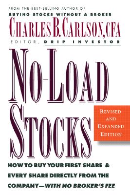 No-Load Stocks: How to Buy Your First Share & Every Share Directly from the Company--With No Broker's Fee