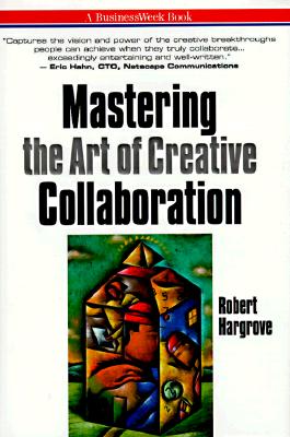 Image for Mastering the Art of Creative Collaboration (Businessweek Books) Mastering the Art of Creative Collaboration (Businessweek Books)