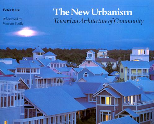 New Urbanism: Toward an Architecture of Community