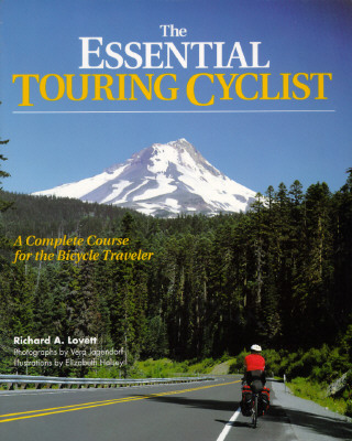 The Essential Touring Cyclist: A Complete Course for the Bicycle Traveler