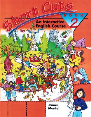 Short Cuts: An Interactive English Course, Book 2 James Mentel