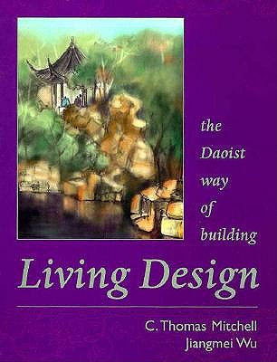 Image for Living Design: The Daoist Way of Building Living Design: The Daoist Way of Building