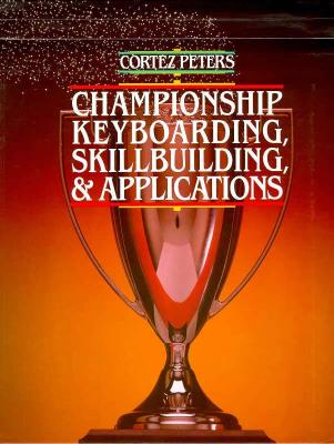 Cortez Peters Championship Keyboarding Skillbuilding and Applications